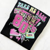 Take Me Back to the 80's Tshirt