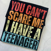 I have a Teenager Tshirt