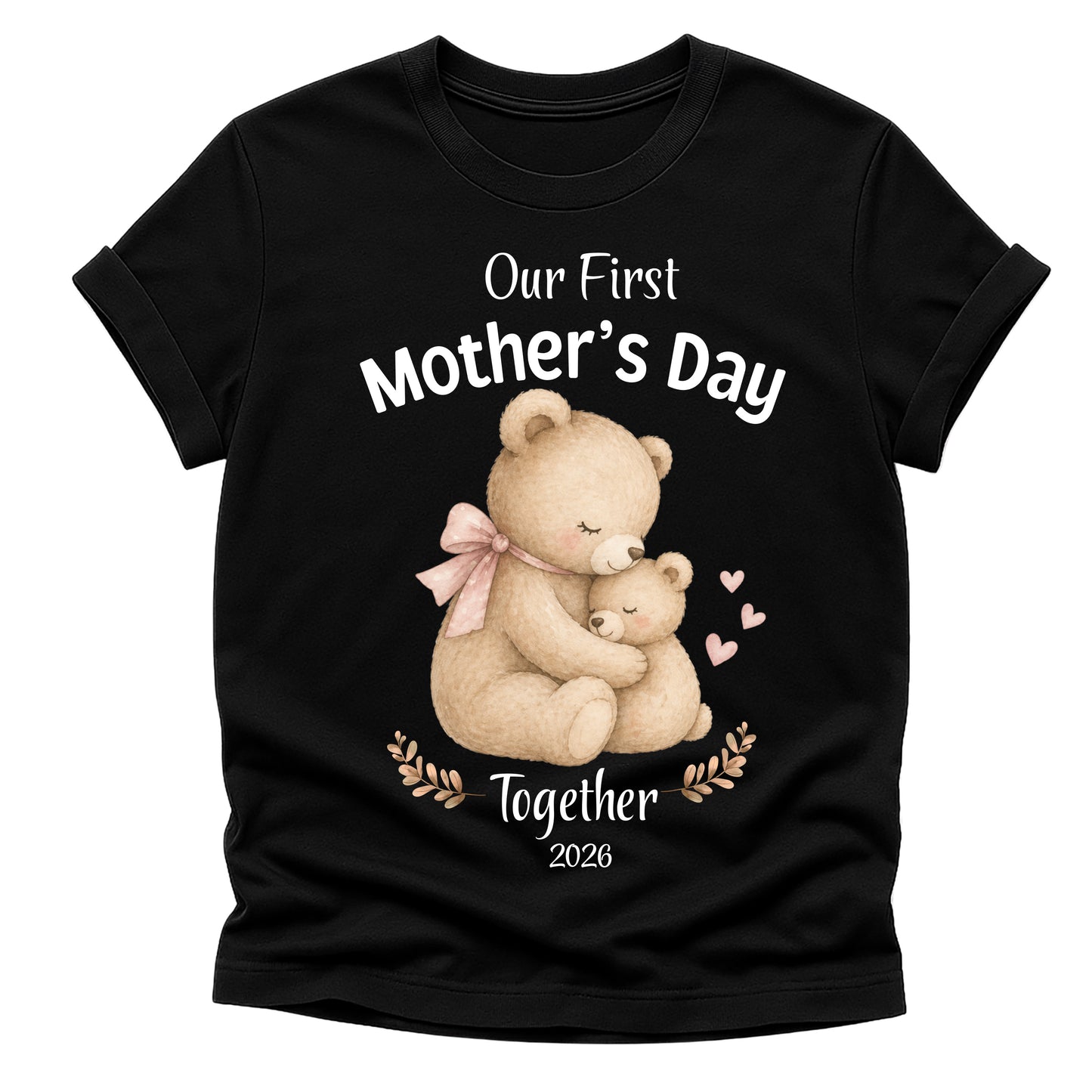 Our First Mothers Day Together 2026 Tshirt - Teddy Matching Tees