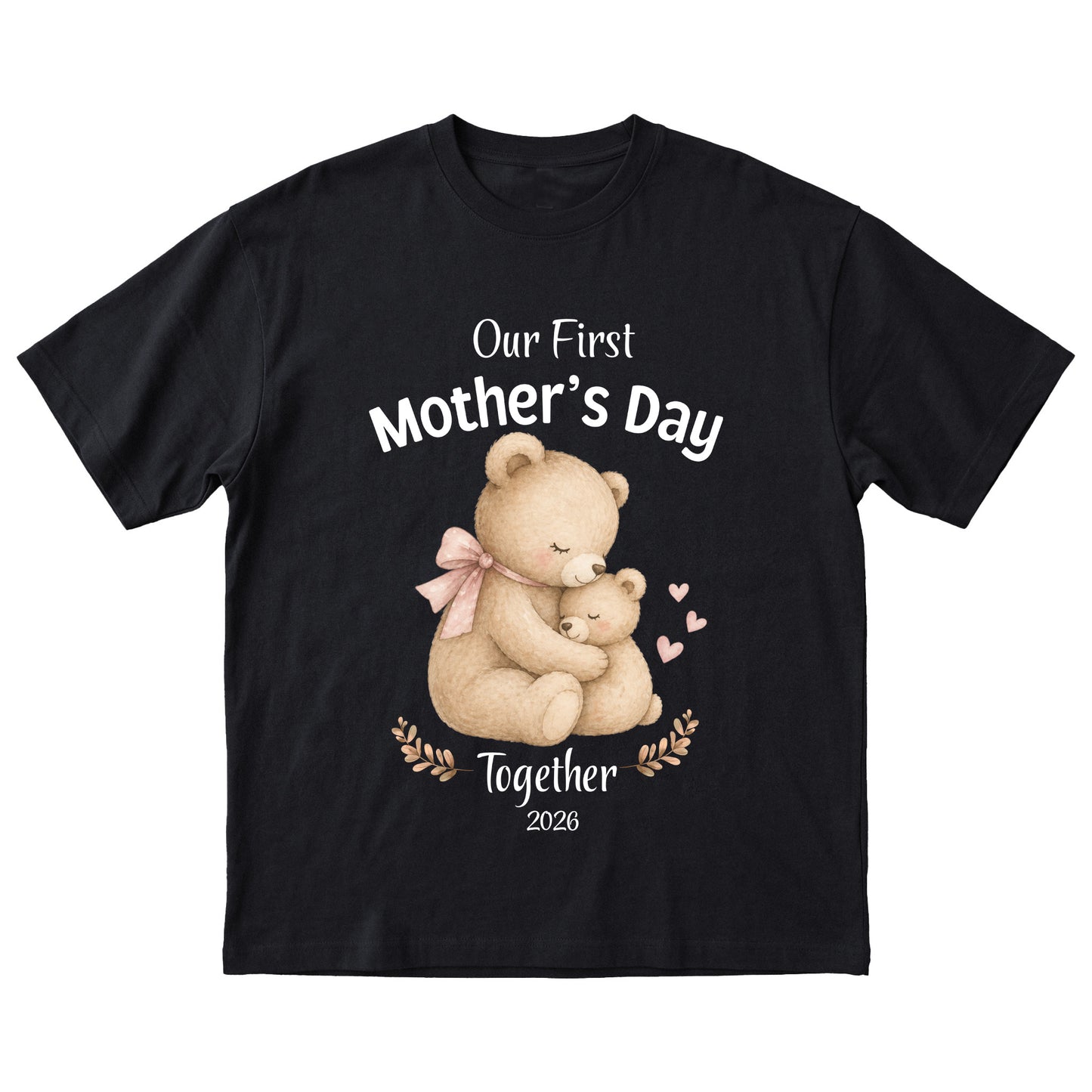Black t-shirt with teddy bear design and 'Our First Mother's Day Together 2026' text on a white background