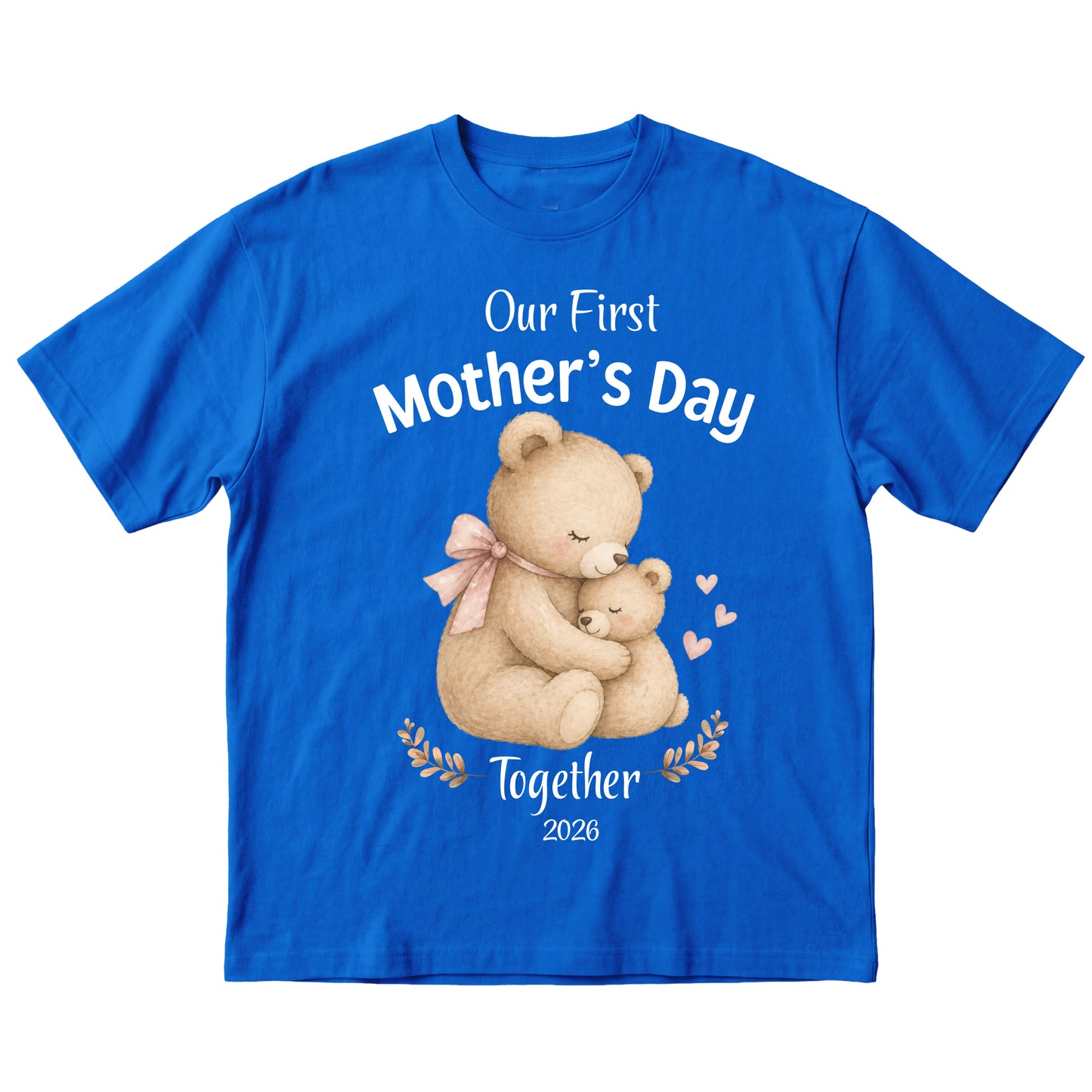 Our First Mothers Day Together 2026 Tshirt - Teddy Matching Tees