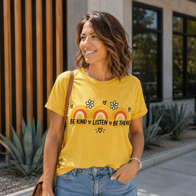 Be Kind, Listen, Be There - Mental Health & Kindness Tshirt
