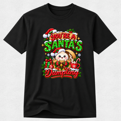 You're a Santa's Glitter Squishy Dumpling - Christmas Tshirt