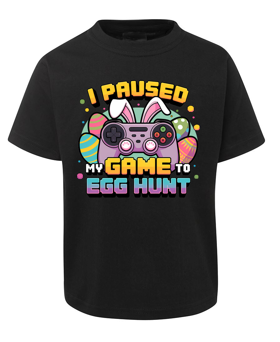 I Paused My Game Tshirt - Easter Egg Hunt Tee