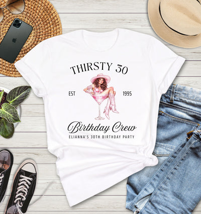 Close-up of Thirsty 30 Birthday Girl & Crew design on t-shirt