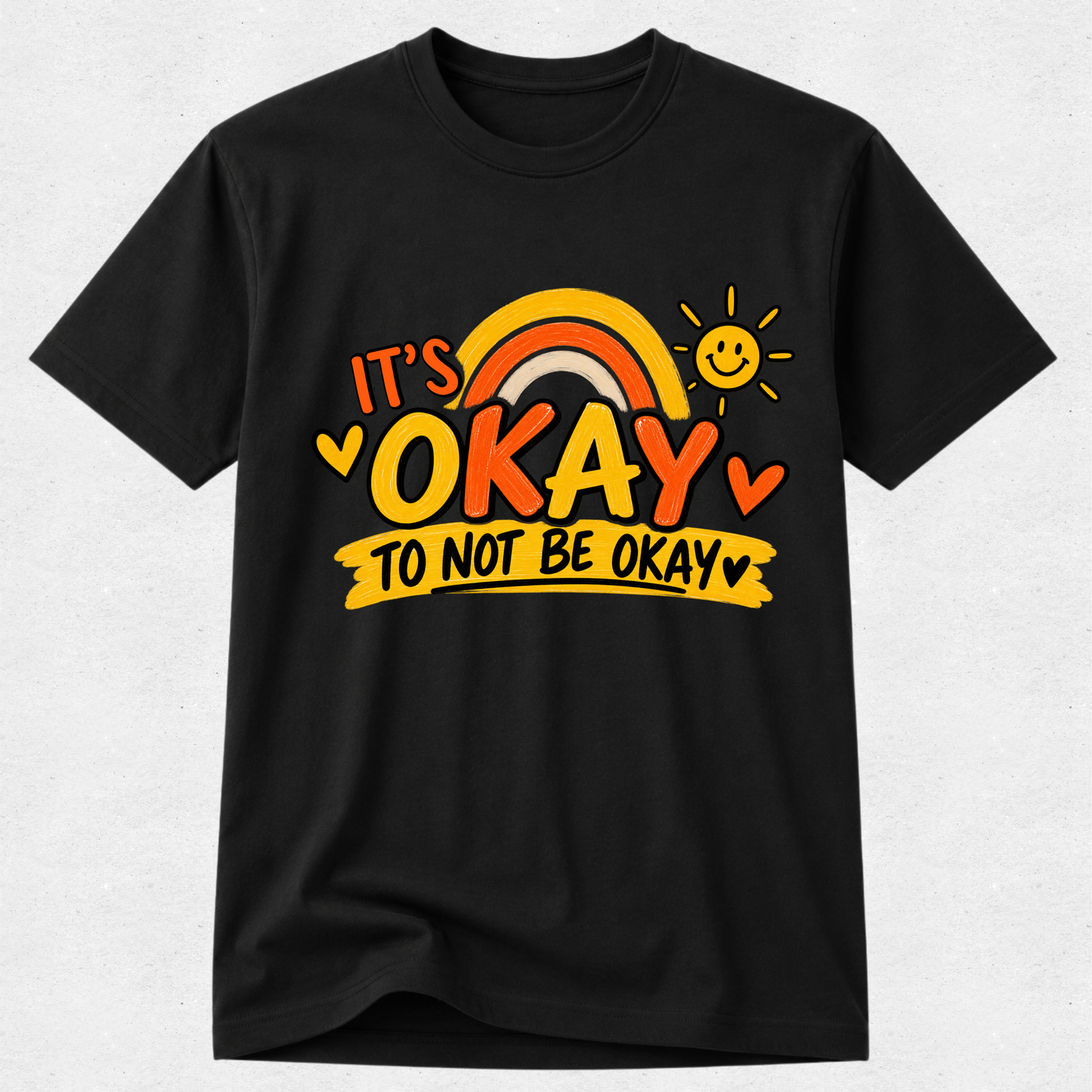 It's Okay To Not Be Okay - Mental Health & Kindness Tshirt