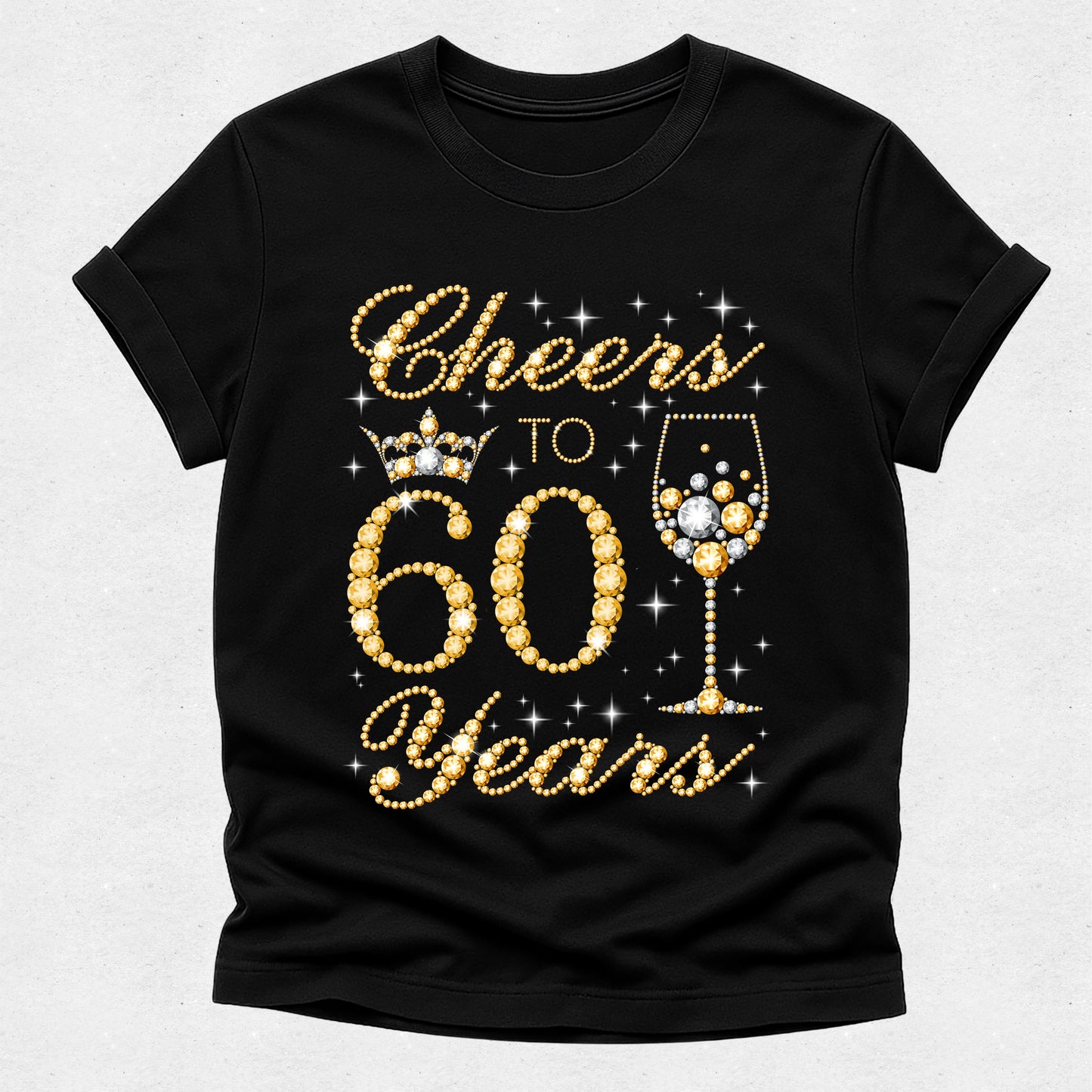 Cheers to 60 Years Tshirt - Gold and Silver Diamond Rhinestone