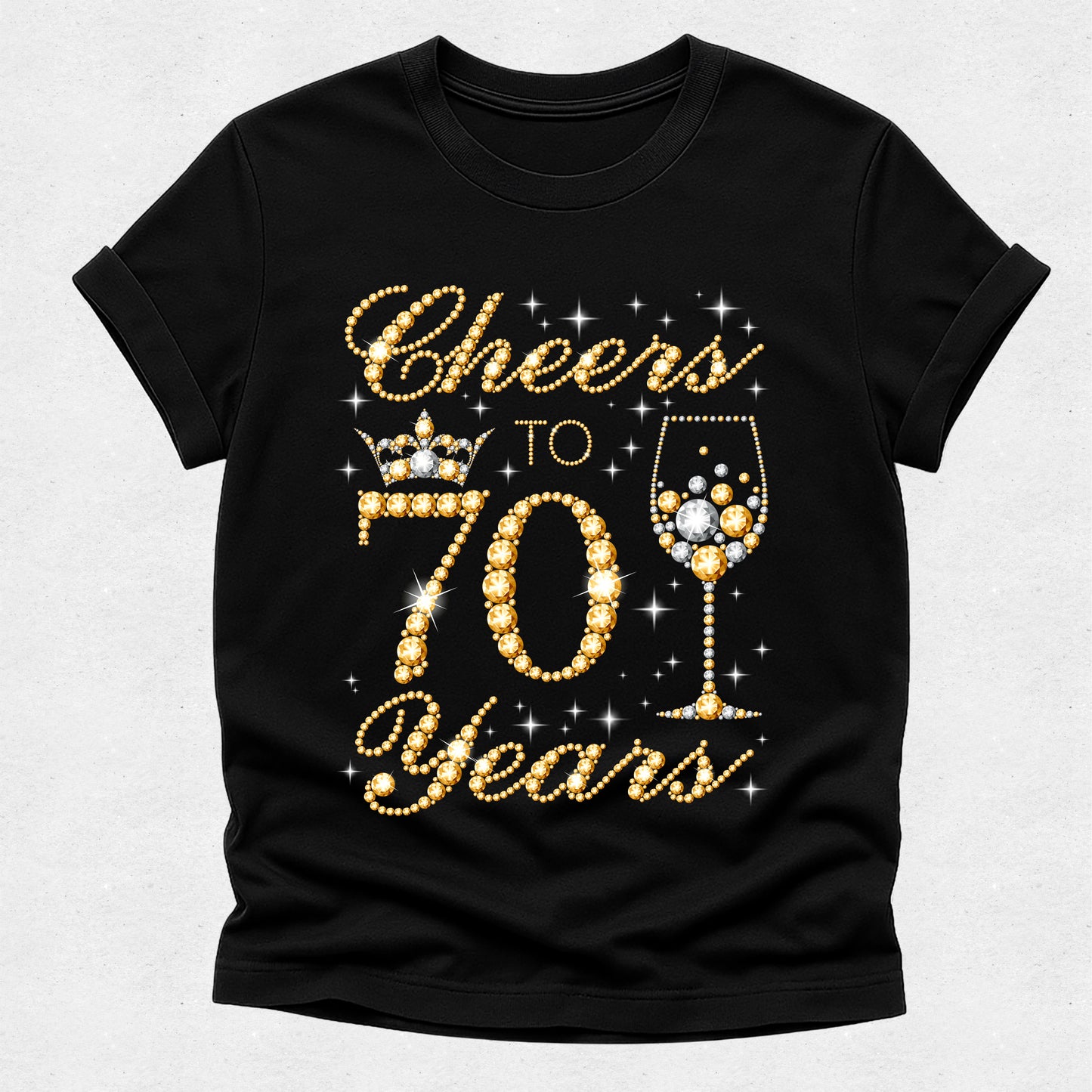 Cheers to 70 Years Tshirt - Gold and Silver Diamond Rhinestone