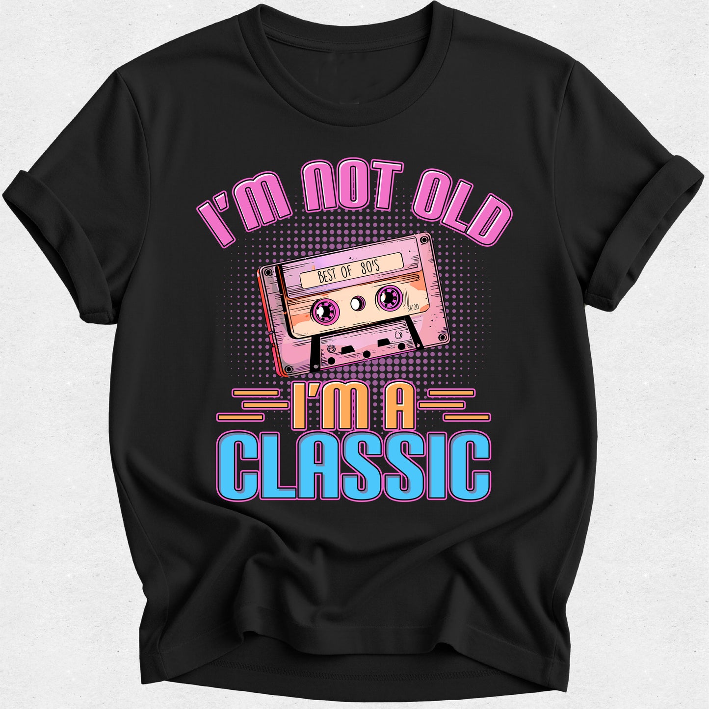 I'm not old I'm a Classic - 80s Theme Tee