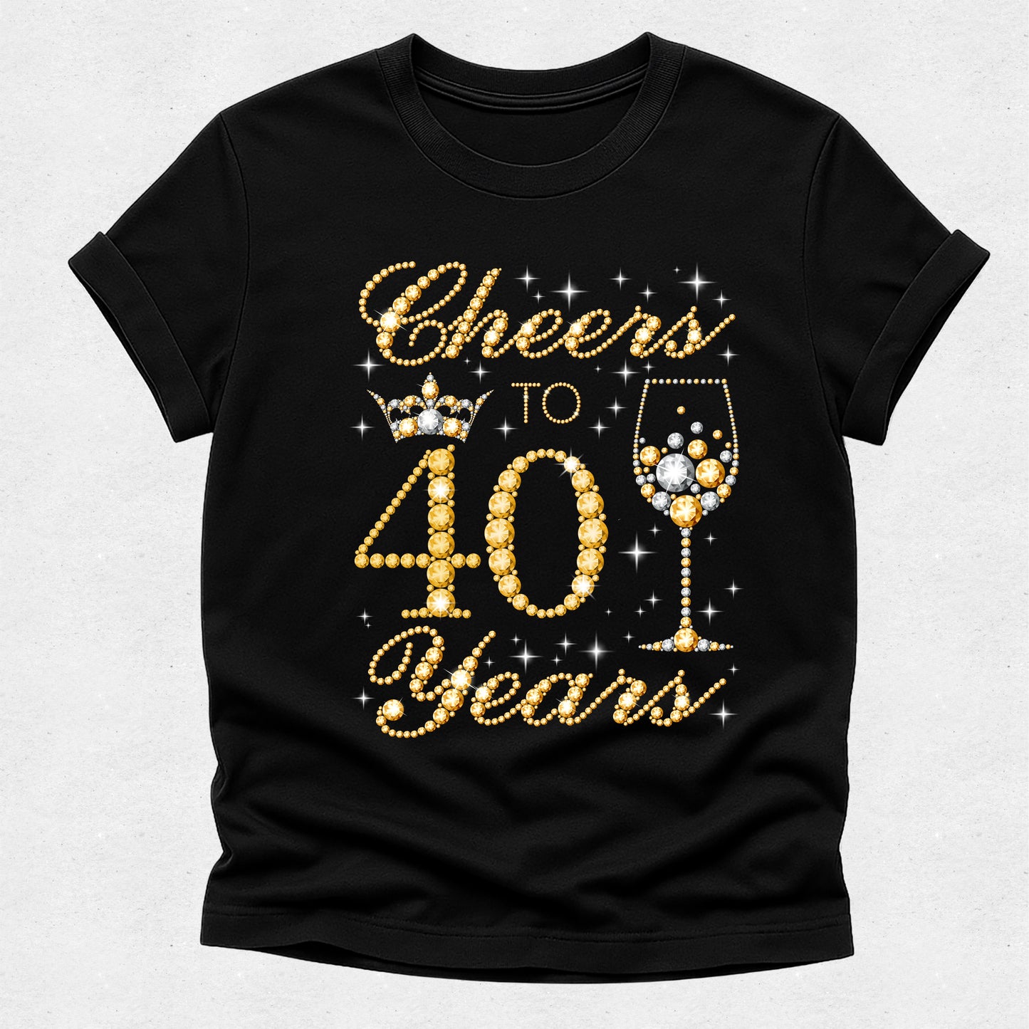 Cheers to 40 Years Tshirt - Gold and Silver Diamond Rhinestone