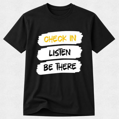 A black short-sleeve crewneck t-shirt with a graphic print on the front. The graphic consists of three white brushstroke blocks containing the text 'CHECK IN', 'LISTEN', and 'BE THERE' in yellow, black, and white lettering, respectively.