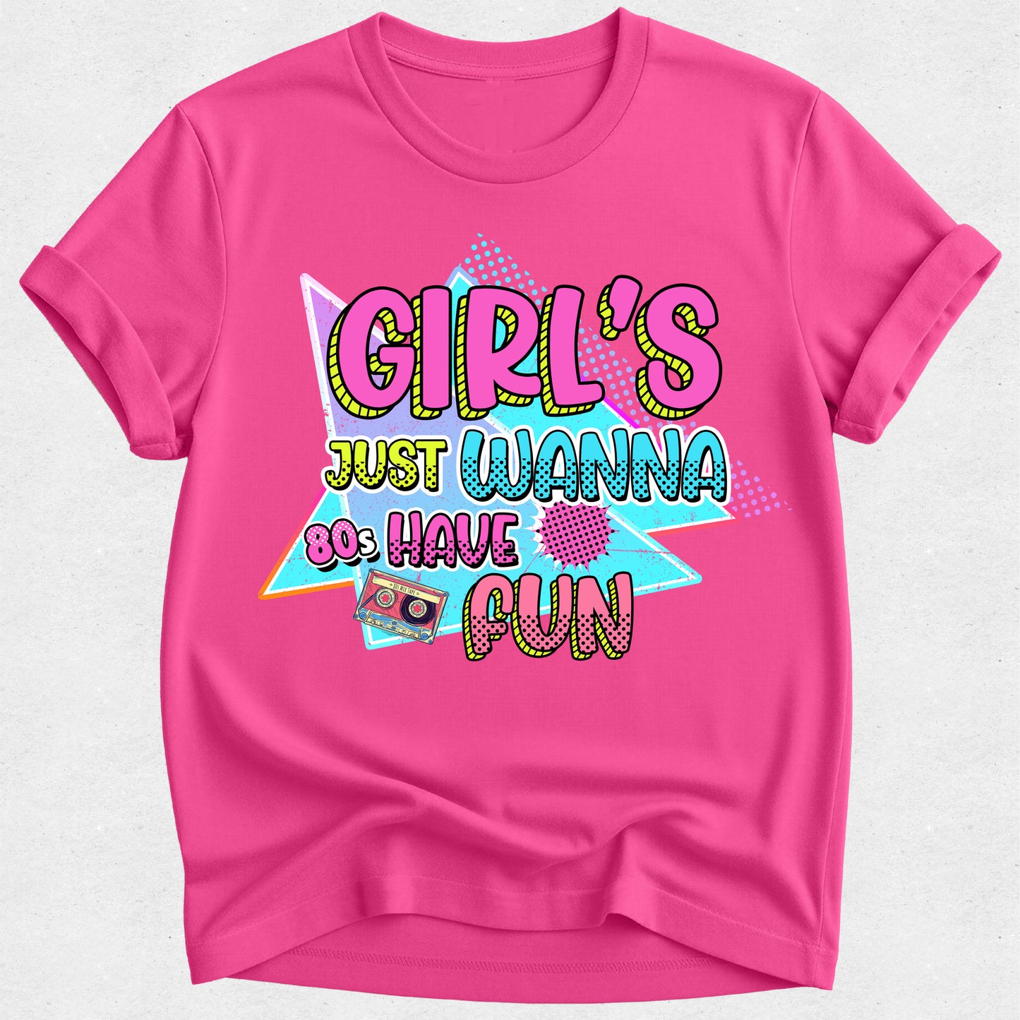 Girls Just Wanna Have Fun Tshirt - 80s Theme Tee