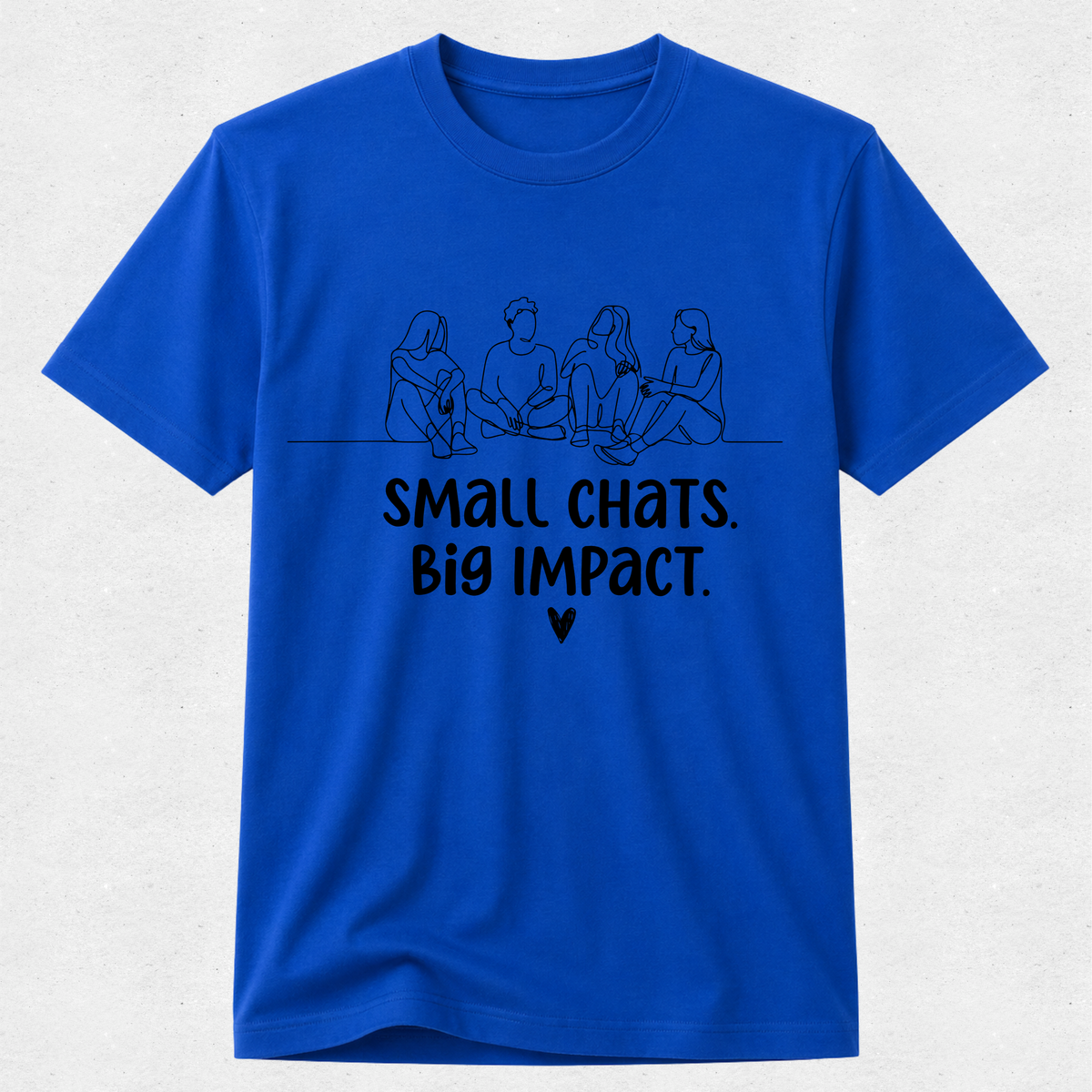 Small Chats Big Impact Friends - Mental Health & Kindness Tshirt