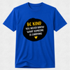 A royal blue short-sleeve t-shirt with a black circular graphic on the chest containing the text 'BE KIND YOU NEVER KNOW WHAT SOMEONE IS CARRYING' in yellow and white, with a small yellow heart at the bottom.