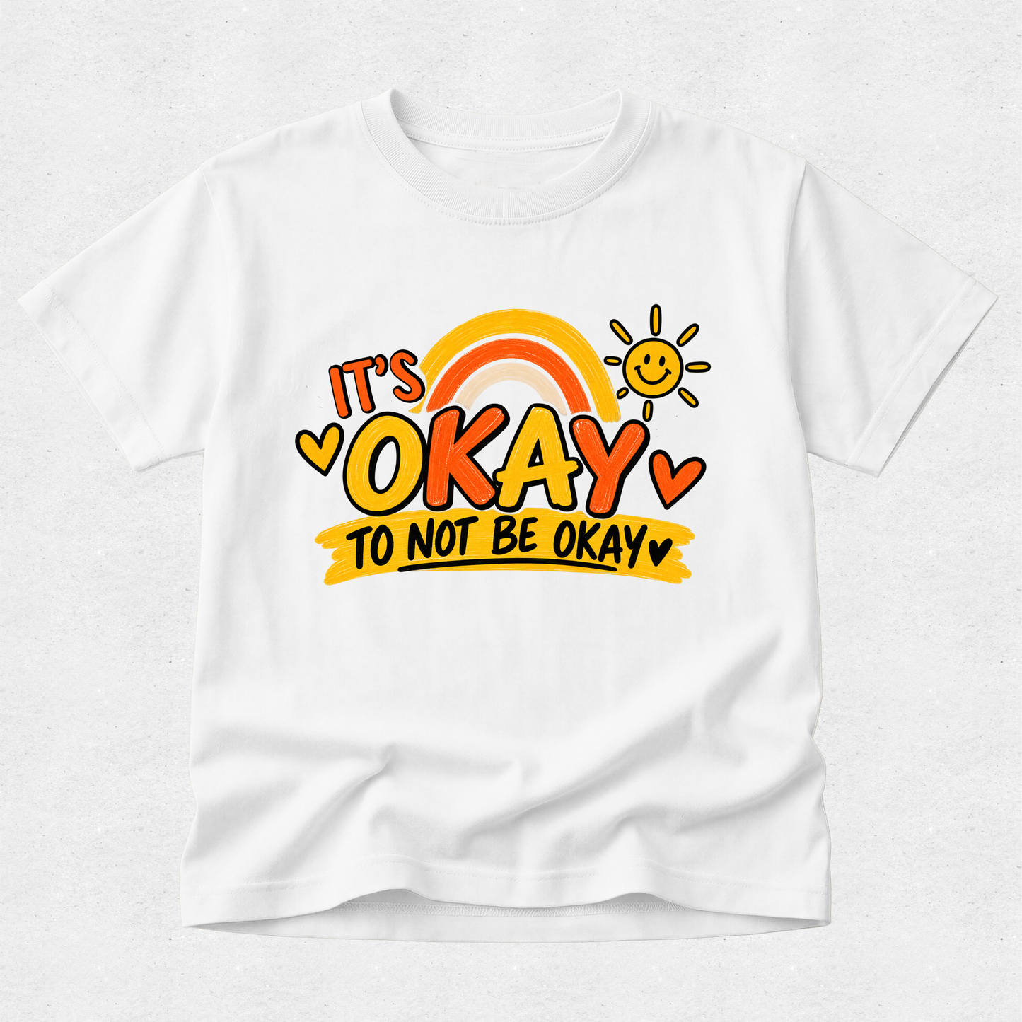 It's Okay To Not Be Okay - Mental Health & Kindness Tshirt