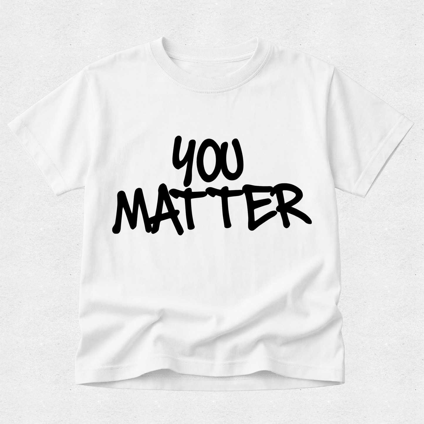 You Matter - Mental Health & Kindness Tshirt