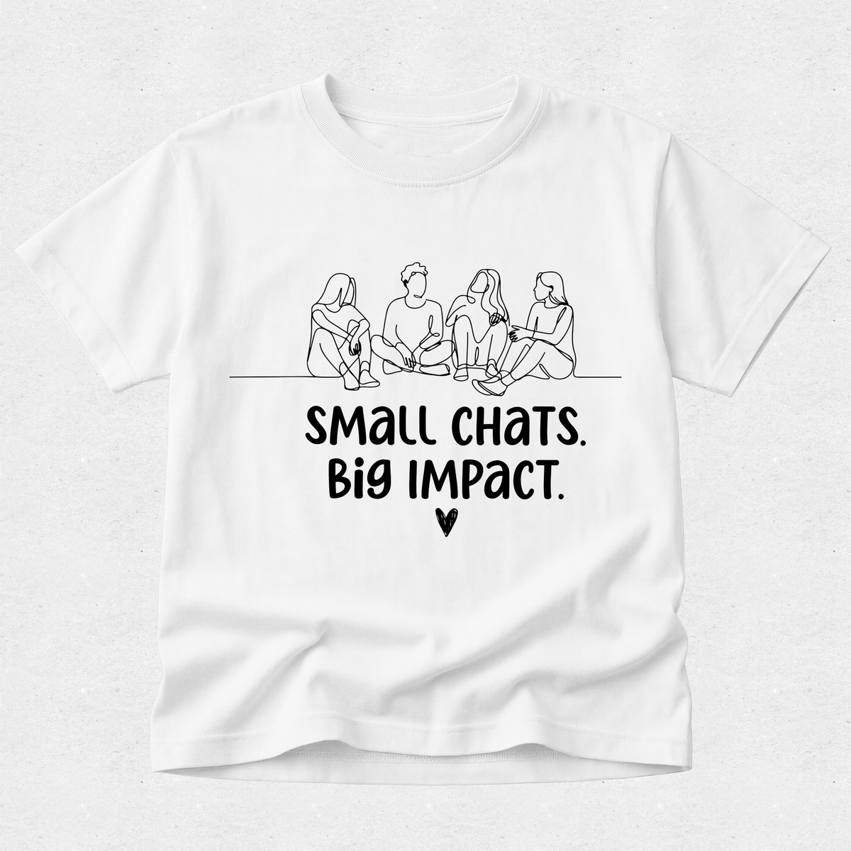 Small Chats Big Impact Friends - Mental Health & Kindness Tshirt