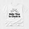 Make Time To Check In - Mental Health & Kindness Tshirt