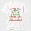 This is My Ugly Christmas Sweater - Tshirt