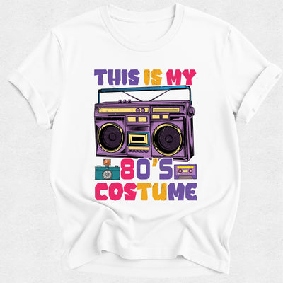This is my 80s Costume - 1980s Theme Tee