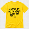 Check In With Your Mates - Mental Health & Kindness Tshirt