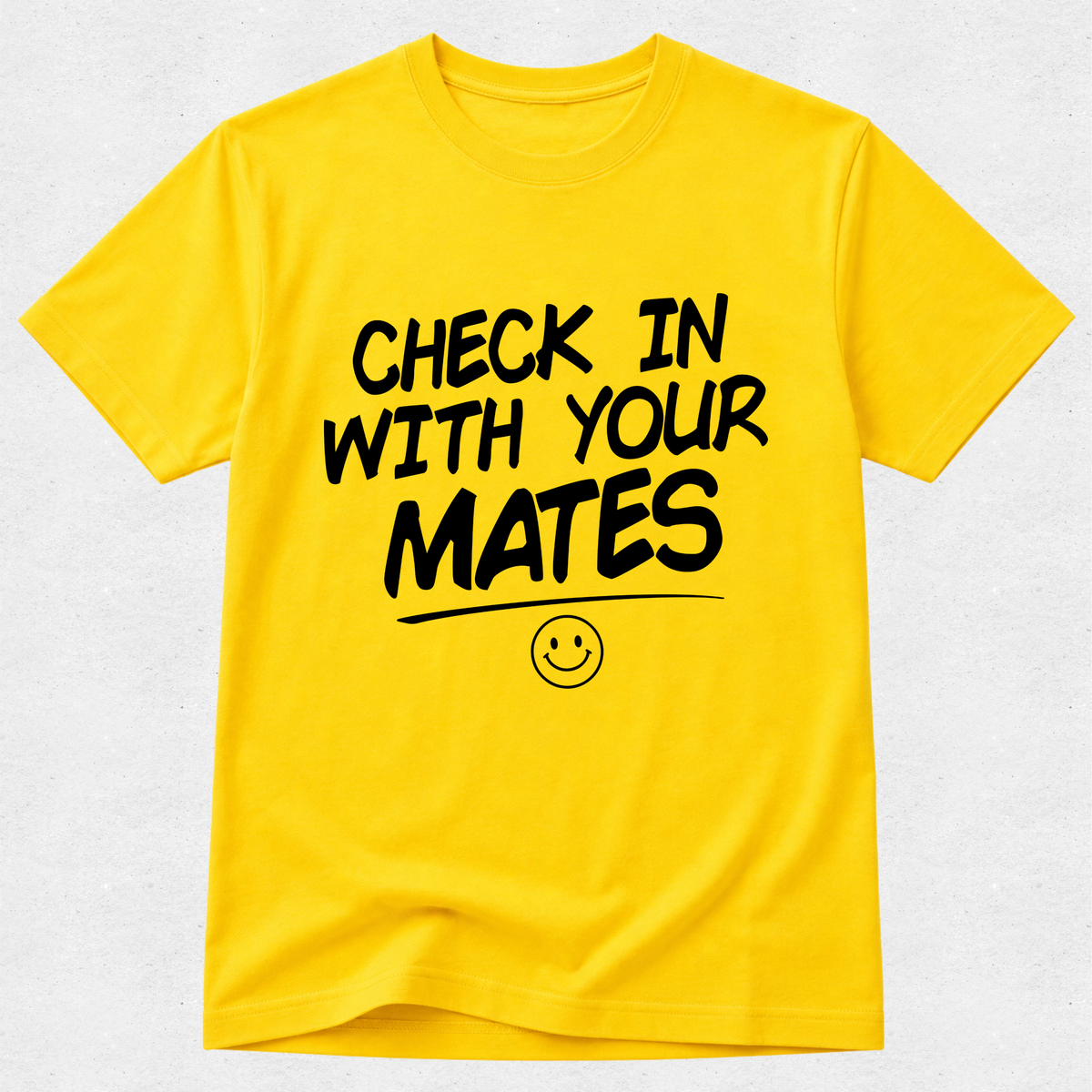 Check In With Your Mates - Mental Health & Kindness Tshirt