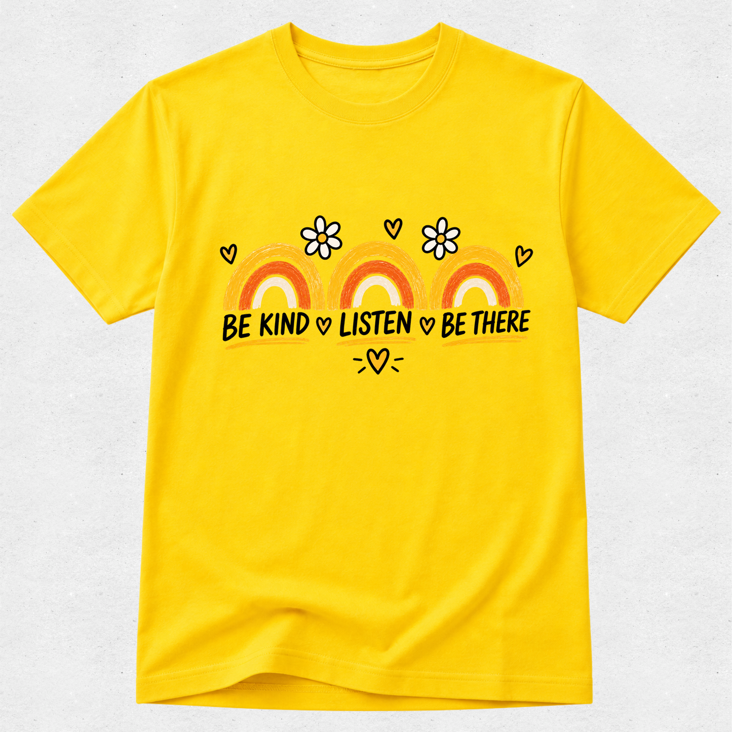 Be Kind, Listen, Be There - Mental Health & Kindness Tshirt