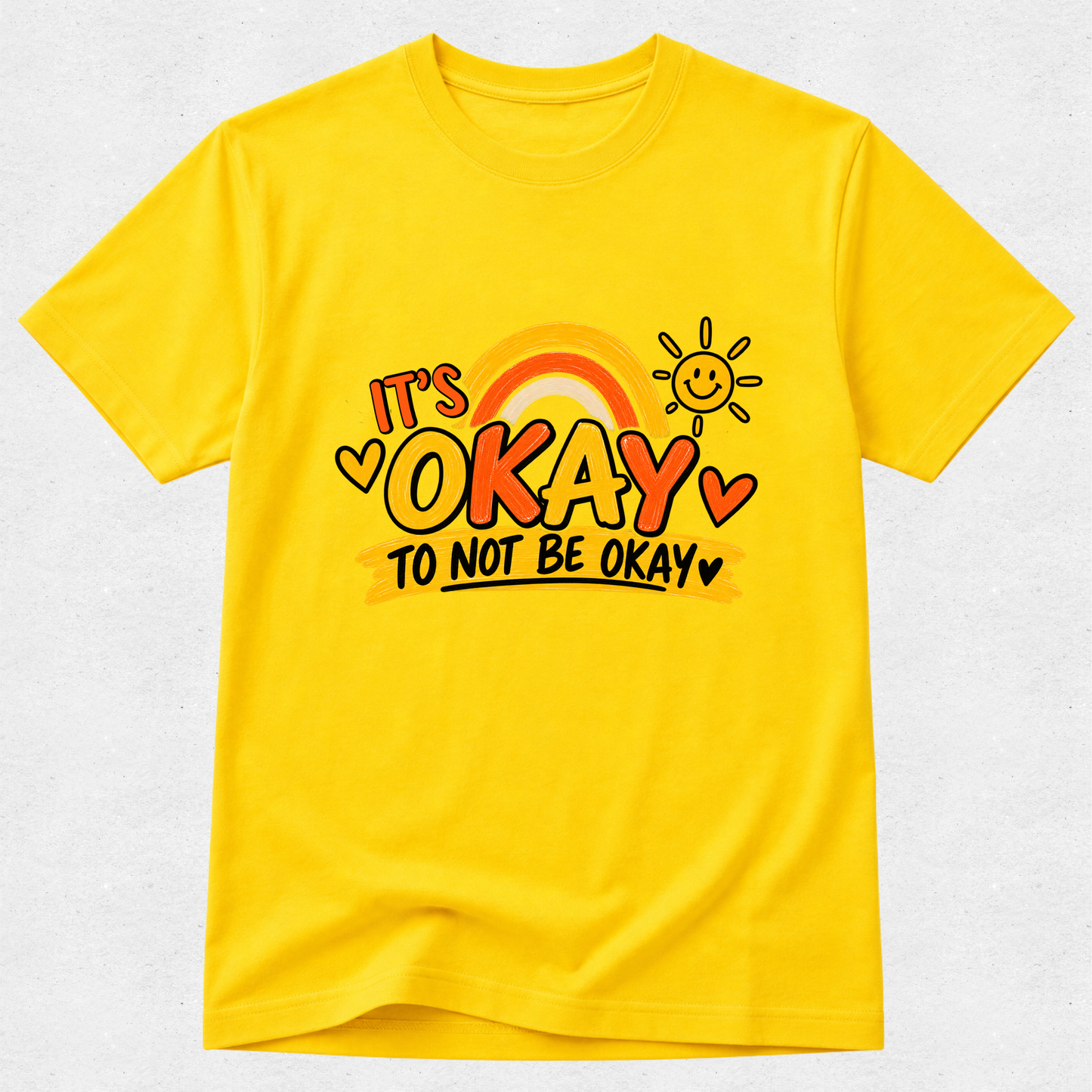 It's Okay To Not Be Okay - Mental Health & Kindness Tshirt