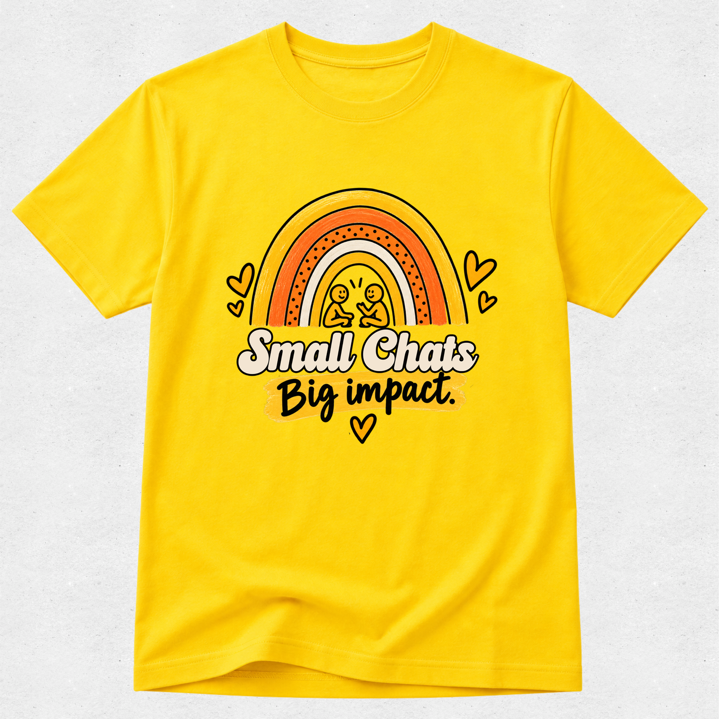Small Chats BIg Impacts - Mental Health & Kindness Tshirt