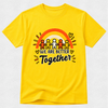 A bright yellow short-sleeve t-shirt with a colorful graphic on the front showing five stick figures under a rainbow and the text 'WE ARE BETTER Together' in black and white lettering.