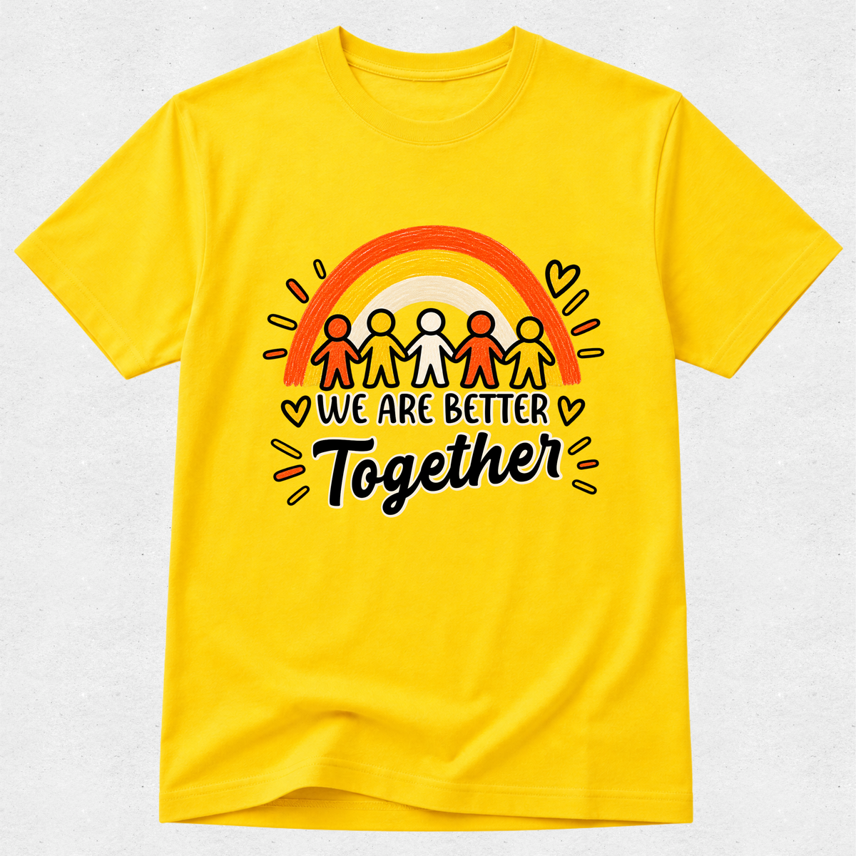 A bright yellow short-sleeve t-shirt with a colorful graphic on the front showing five stick figures under a rainbow and the text 'WE ARE BETTER Together' in black and white lettering.