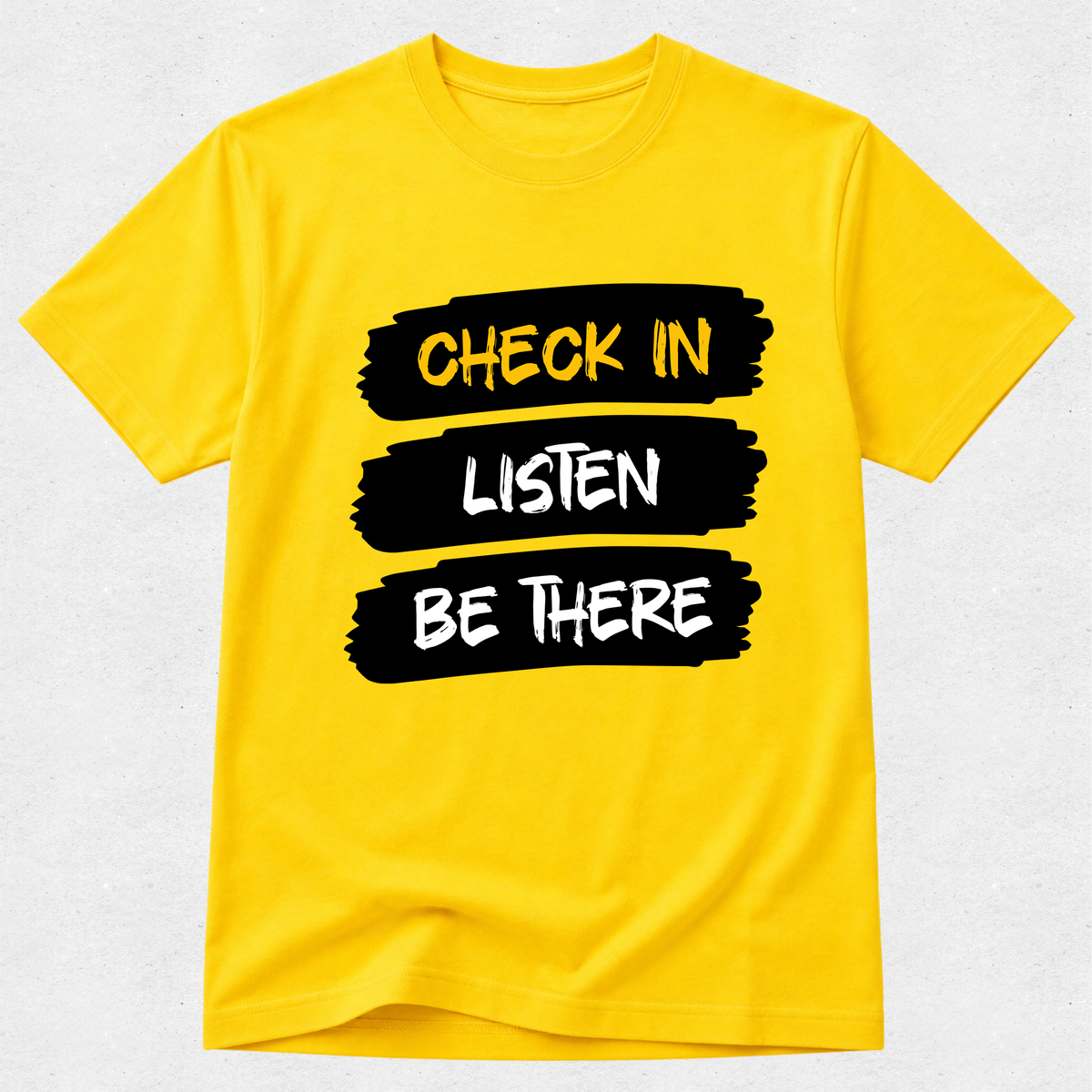 Check In Listen Be There - Mental Health & Kindness Tshirt