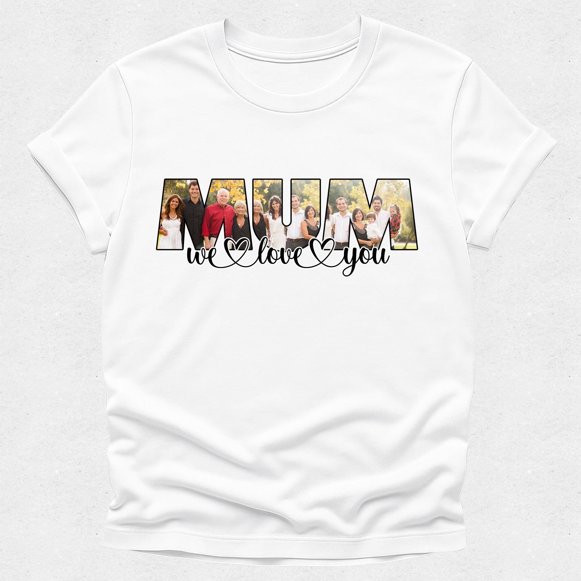 White t-shirt with a family photo and 'MUM we love you' text on a white background