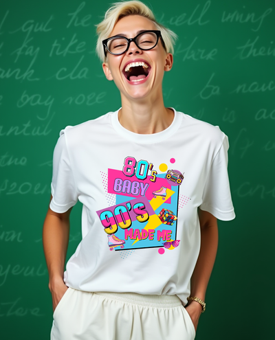 80's Baby 90's Made Me Tshirt #1